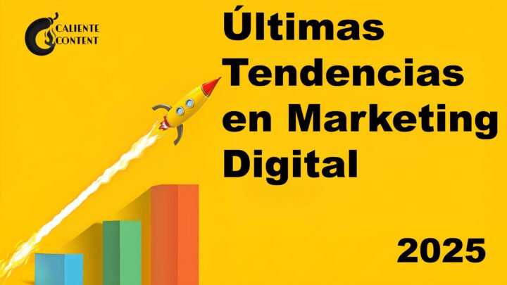 Caliente Content Ultimas tendencias en Marketing digital